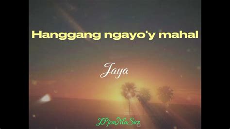 Jaya – Hanggang Ngayo'y Mahal Lyrics .